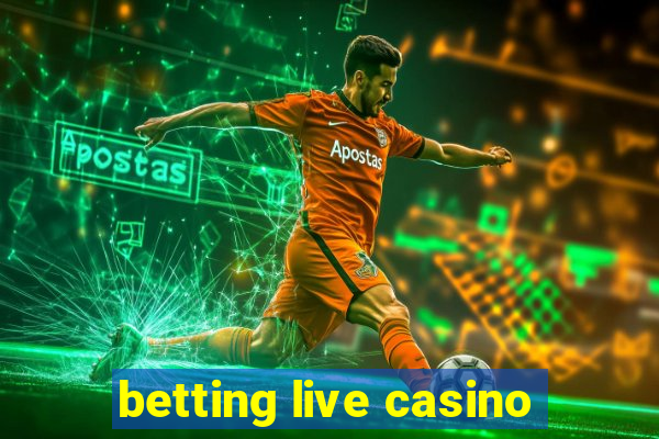 betting live casino