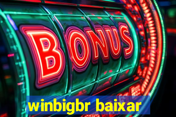 winbigbr baixar