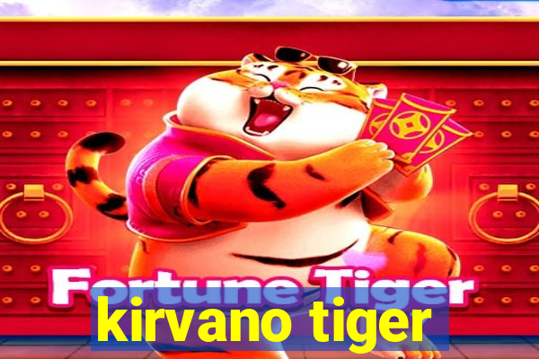 kirvano tiger