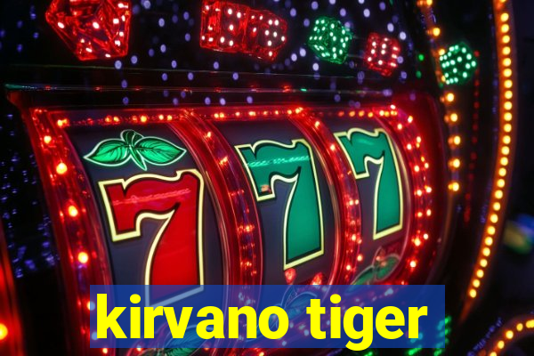 kirvano tiger