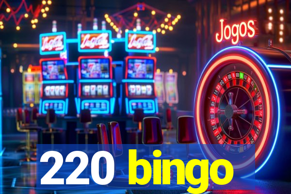 220 bingo