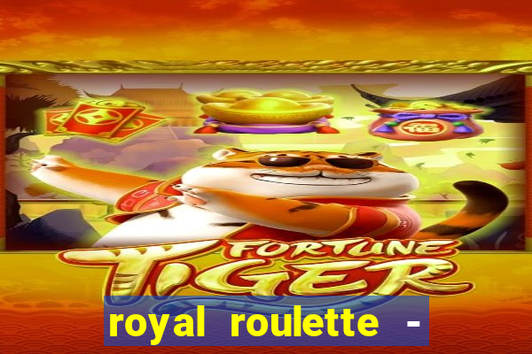 royal roulette - roleta de cassino