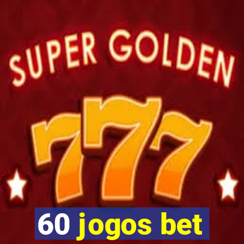 60 jogos bet