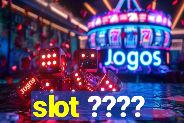 slot ????