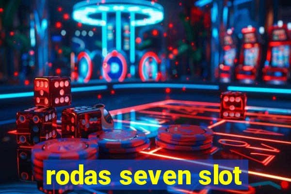 rodas seven slot