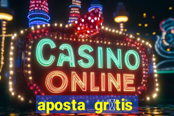 aposta gr谩tis bet365 5 reais