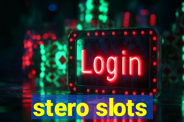 stero slots