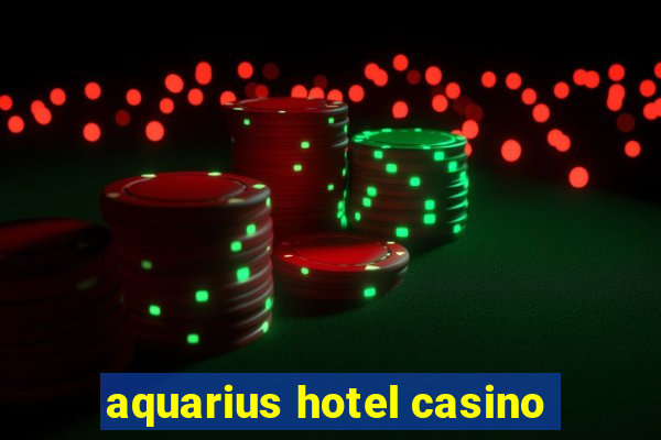 aquarius hotel casino