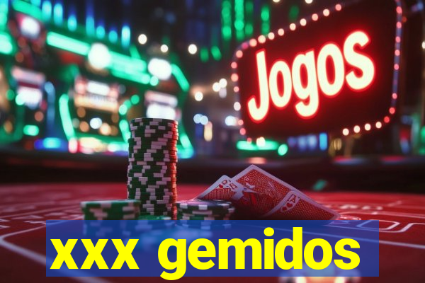 xxx gemidos