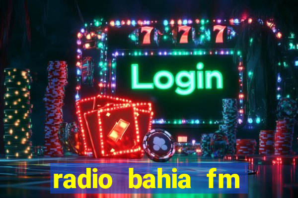 radio bahia fm 88.7 ao vivo ouvir