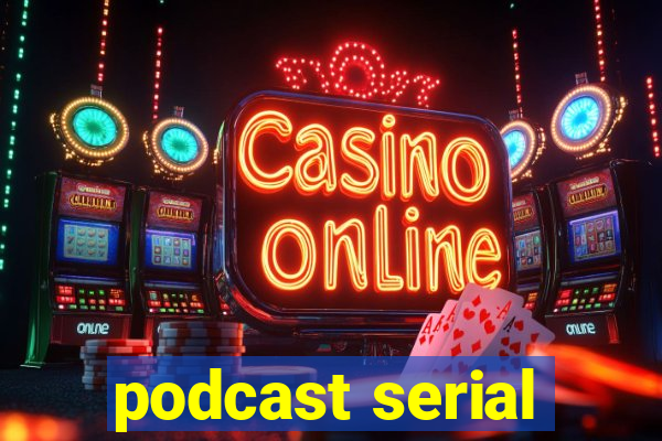 podcast serial