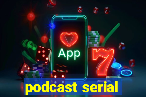 podcast serial