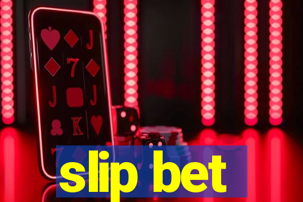 slip bet