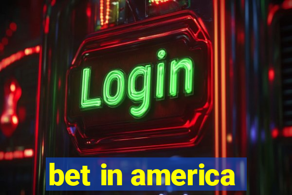 bet in america