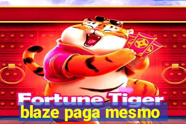 blaze paga mesmo