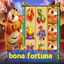 bona fortuna