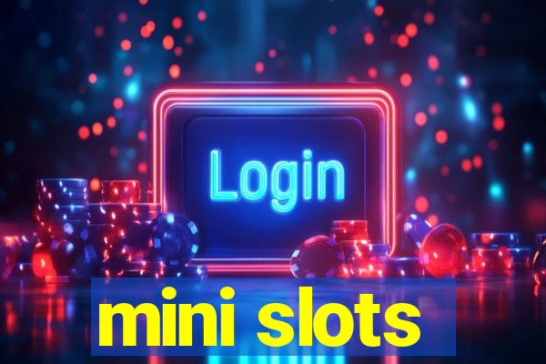 mini slots