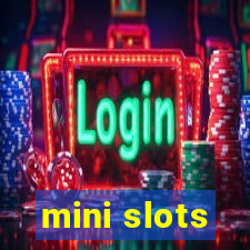 mini slots