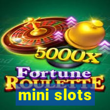 mini slots