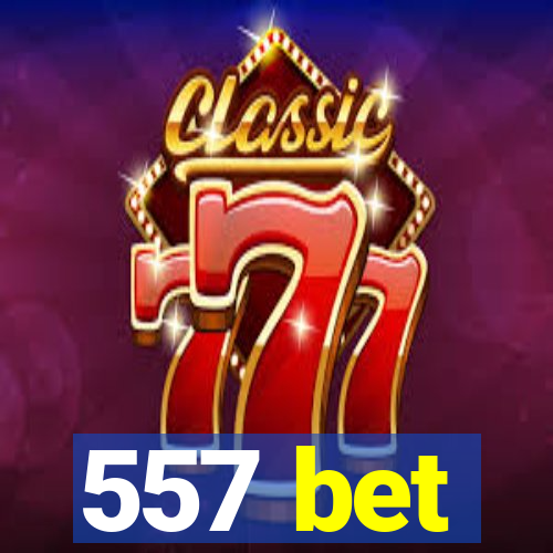 557 bet