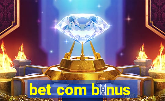 bet com b么nus