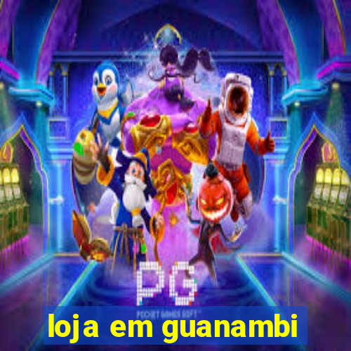 loja em guanambi