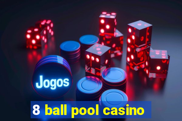 8 ball pool casino