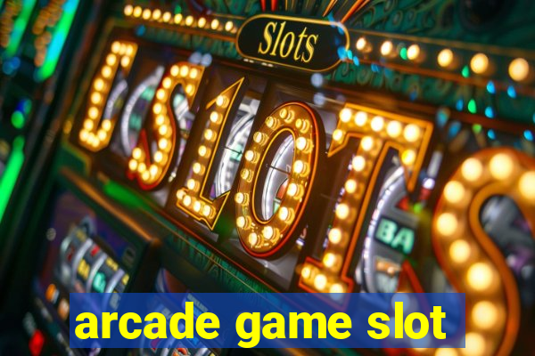 arcade game slot