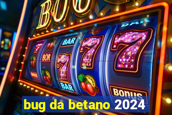 bug da betano 2024