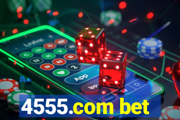 4555.com bet