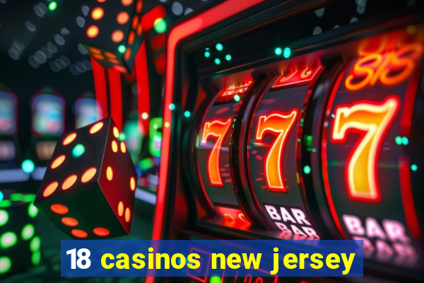 18 casinos new jersey