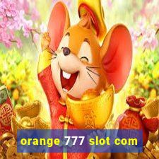 orange 777 slot com