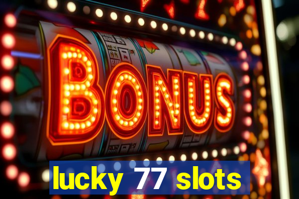 lucky 77 slots