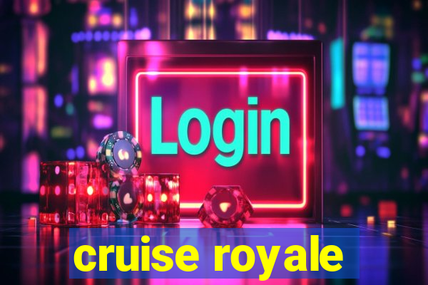 cruise royale