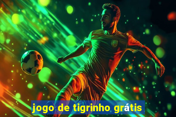 jogo de tigrinho grátis