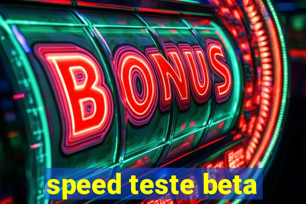 speed teste beta