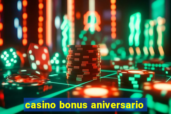 casino bonus aniversario