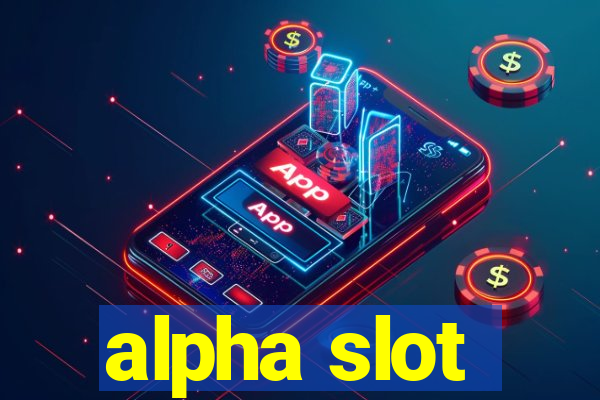 alpha slot