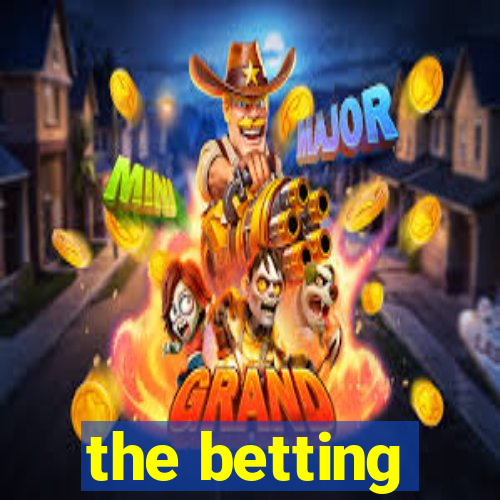 the betting