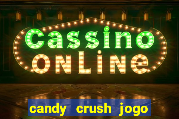 candy crush jogo de aposta