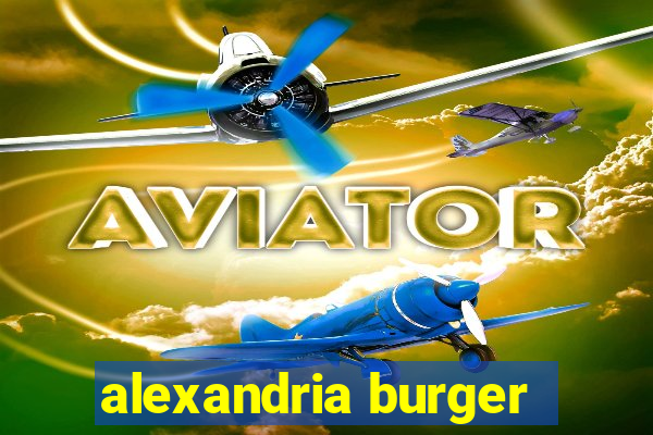 alexandria burger