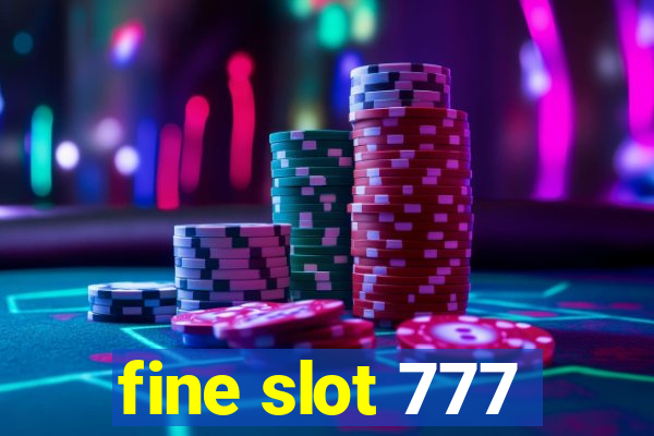 fine slot 777