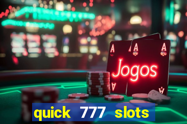 quick 777 slots paga mesmo