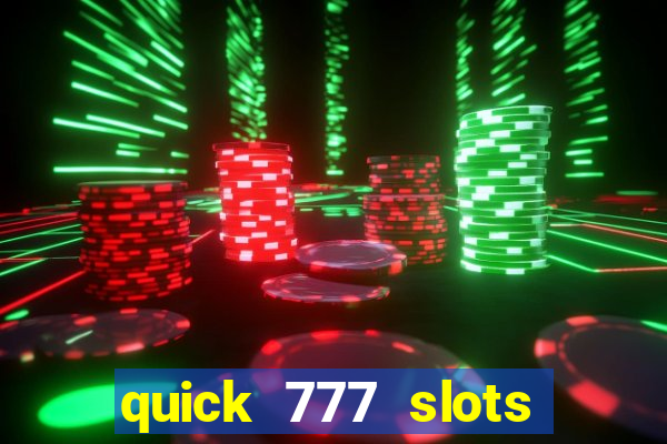 quick 777 slots paga mesmo