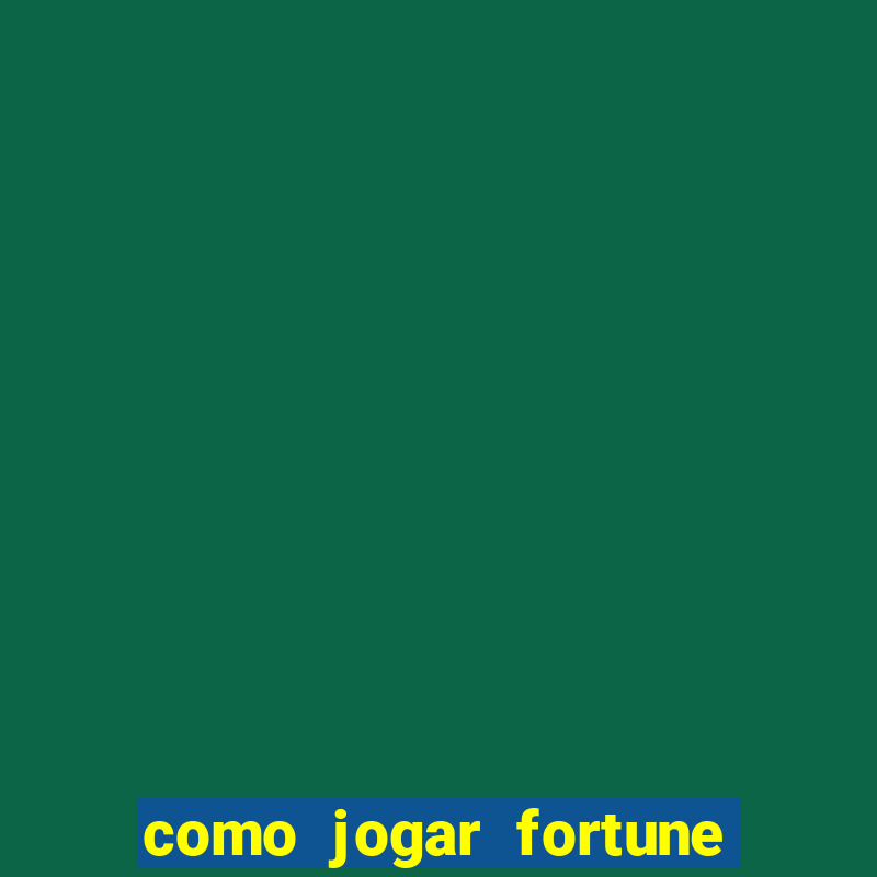 como jogar fortune tiger passo a passo