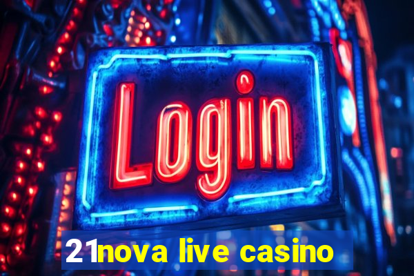 21nova live casino