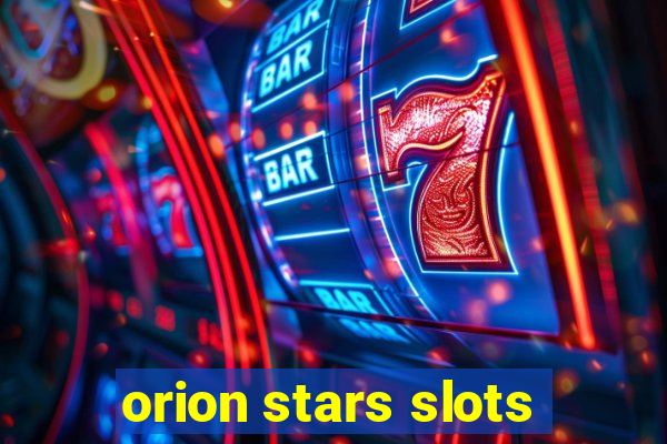 orion stars slots