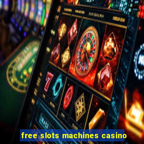 free slots machines casino