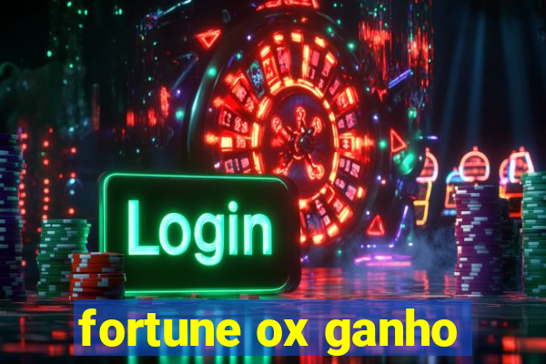 fortune ox ganho