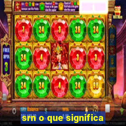 srn o que significa